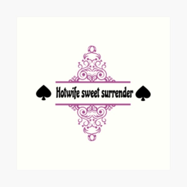 Hotwife sweet Surrender Art Print