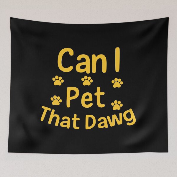 Item preview, Can I Pet Dat Dawg Can I Pet That Dog Funny Dog Gift designed and sold by FELTA.