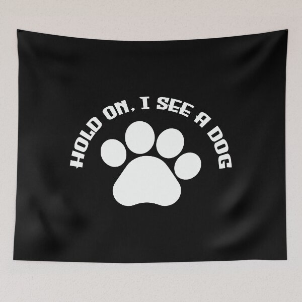 Item preview, Hold On, I See a Dog - Funny Dog Lovers designed and sold by FELTA.