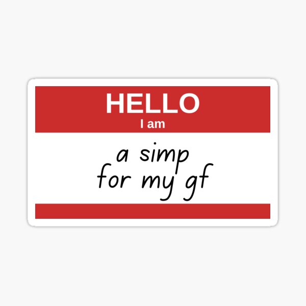 hello-i-am-a-simp-for-my-gf-sticker-for-sale-by-artsypatchy-redbubble