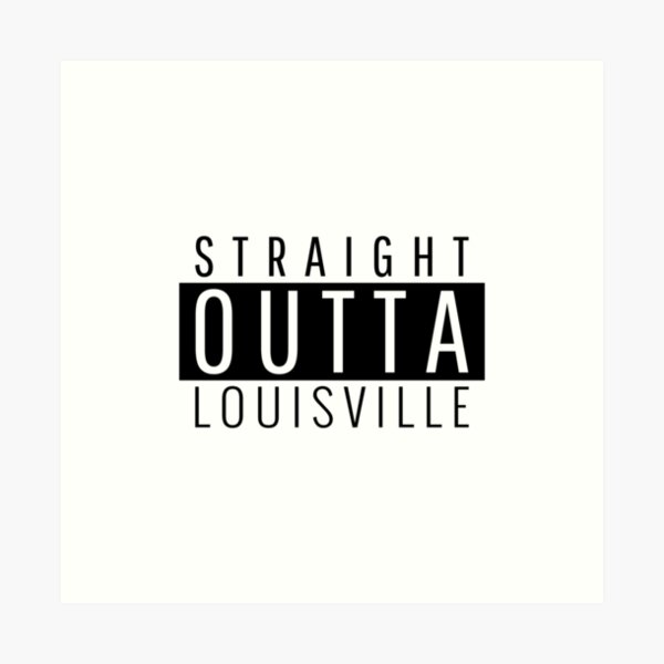 Item preview, Straight Outta Louisville Kentucky designed and sold by Teelogic.