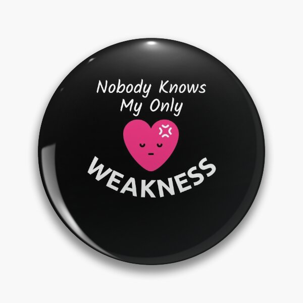 Item preview, Nobody Knows My Only Weakness designed and sold by anassrida.