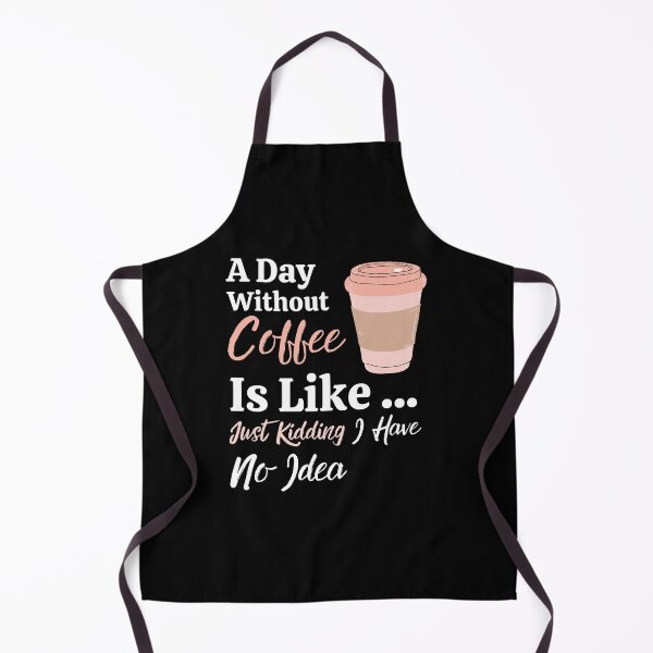 Item preview, A Day Without Coffee Is Like Just Kidding I Have No Idea designed and sold by anassrida.