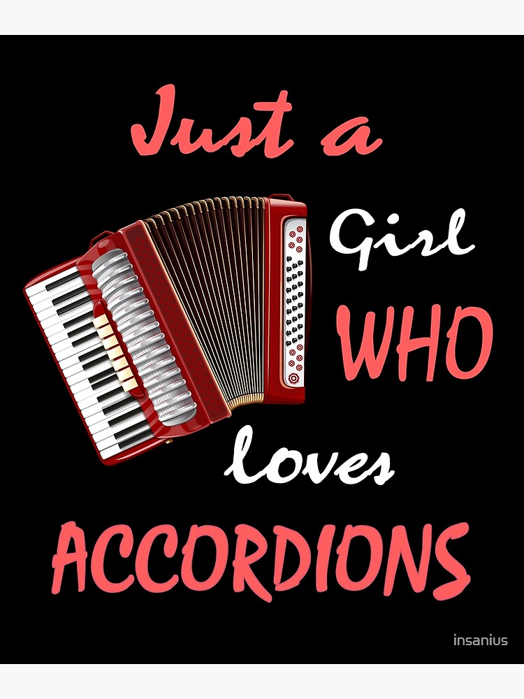 "Just a Girl who loves Accordions, Accordion Lover, Accordion Mom, Accordion Player, Accordion