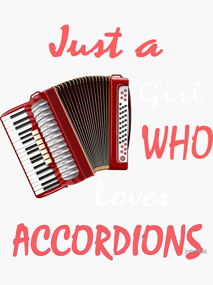 "Just a Girl who loves Accordions, Accordion Lover, Accordion Mom, Accordion Player, Accordion