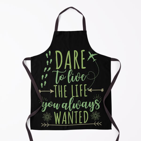 Item preview, Dare to Live the Life You Always Wanted designed and sold by Hoiho Adventure Shirts.
