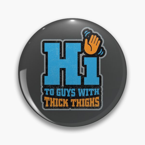 Item preview, Hi to guys with thick thighs designed and sold by ScottyWalters.