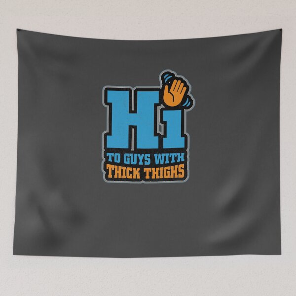 Item preview, Hi to guys with thick thighs designed and sold by ScottyWalters.