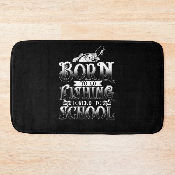 Item preview, Born To Go Fishing Forced To School designed and sold by BLake77777.