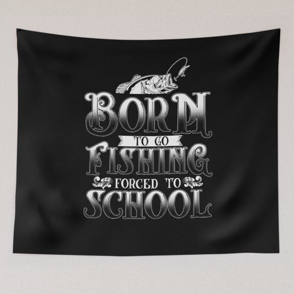 Item preview, Born To Go Fishing Forced To School designed and sold by BLake77777.