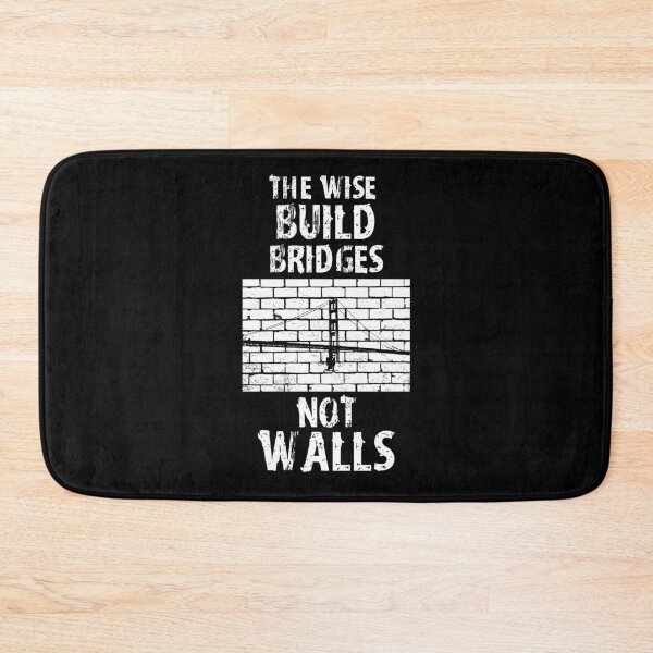Item preview, The Wise Build Bridges Not Walls - Wisdom designed and sold by MakersKeystone.