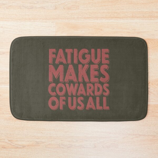 Item preview, Fatigue makes cowards of us all v.3 designed and sold by x1brett.