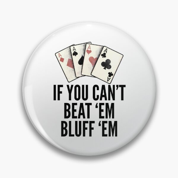 Artikelvorschau, Poker Quotes - Bluff 'Em entworfen und verkauft von HalpinDesign.