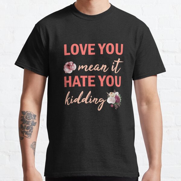 Love And Hate T Shirts Redbubble