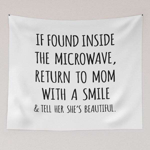 Item preview, If Found Inside the Microwave, Return to Mom With a Smile & Tell Her She's Beautiful designed and sold by niftyhub.