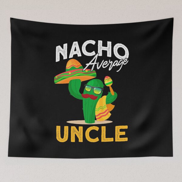 Item preview, Nacho Average Uncle designed and sold by BLake77777.