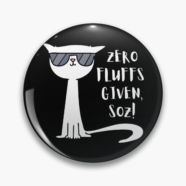 Item preview, Zero Fluffs Given, Soz! (White graphic, text). designed and sold by JellyBeenzz.