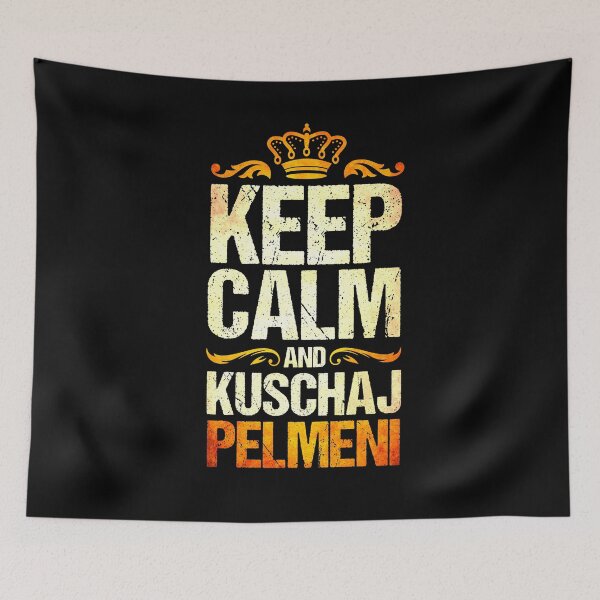 Item preview, Keep Calm And Kuschaj Pelmeni designed and sold by BLake77777.