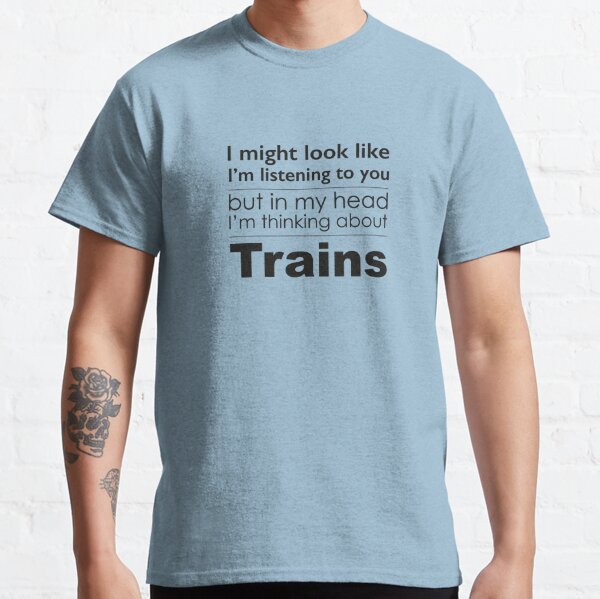 Listening, but thinking of Trains Classic T-Shirt