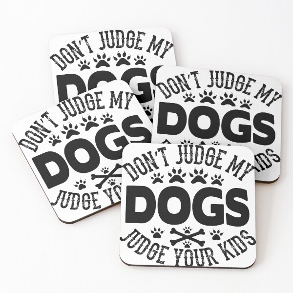 Item preview, don't judge my dogs judge yout kids,dogs are whole life designed and sold by sml mesrati.