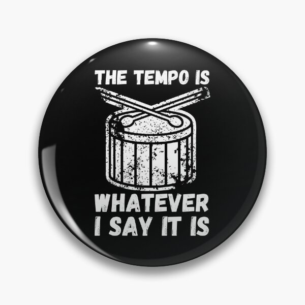 Item preview, The Tempo Is Whatever I Say It Is designed and sold by PrettyAmazing.
