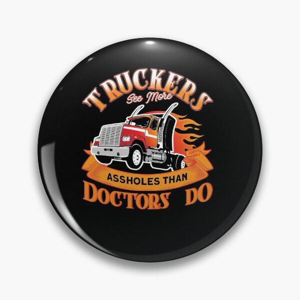 Item preview, Truckers See More Assholes Than Doctors Do designed and sold by BLake77777.