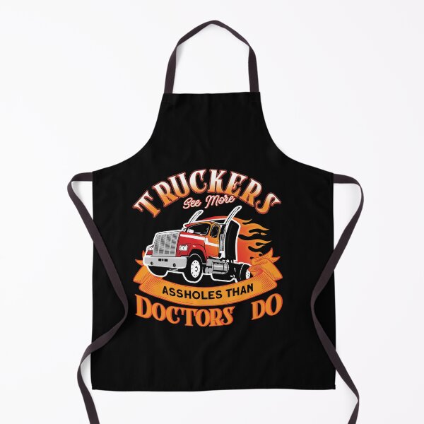 Item preview, Truckers See More Assholes Than Doctors Do designed and sold by BLake77777.
