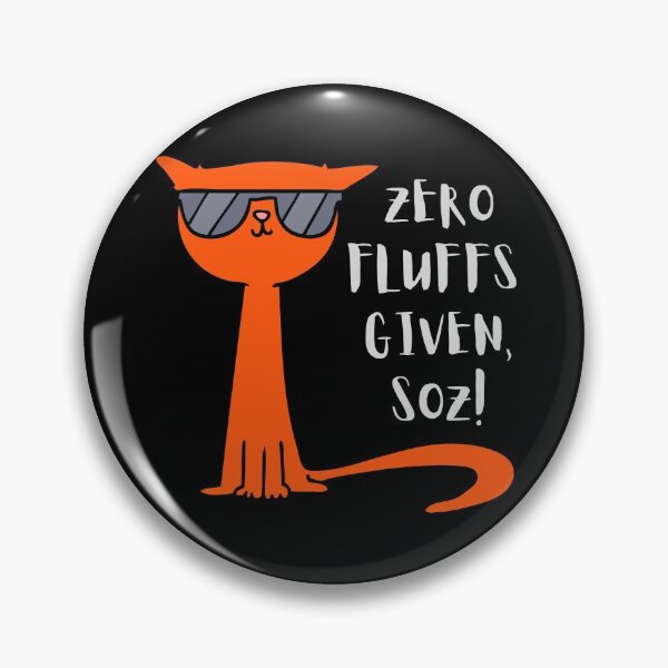 Item preview, Zero Fluffs Given, Soz! (Orange graphic, light grey text). designed and sold by JellyBeenzz.