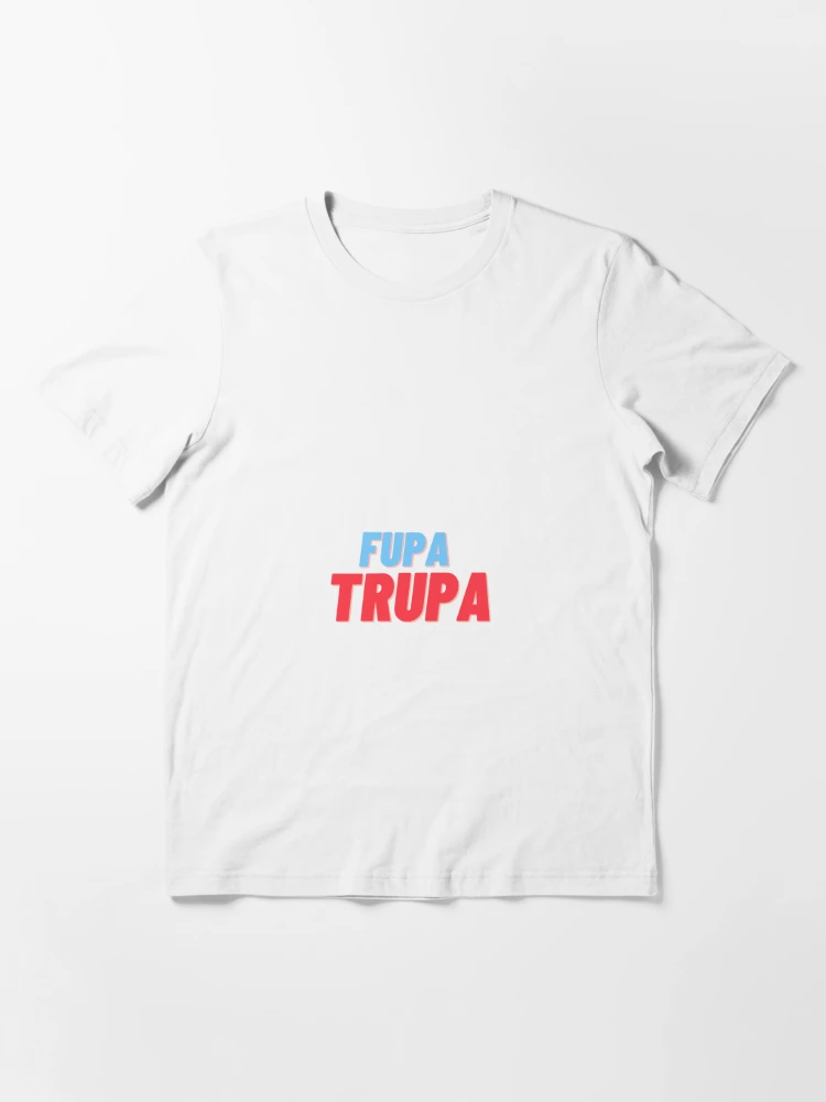 Fupa Trupa Essential T-Shirt for Sale by sawag-cool