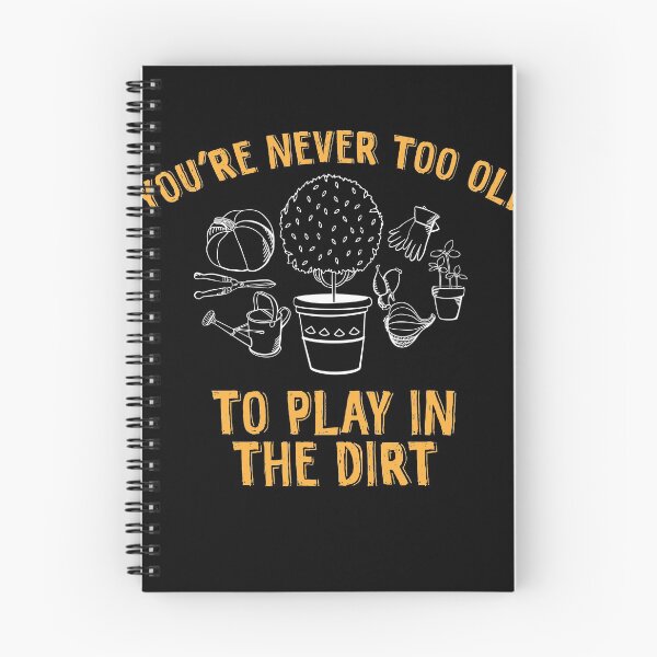 Item preview, You're Never Too Old To Play In The Dirt Gardening Plants  designed and sold by Mokhe.