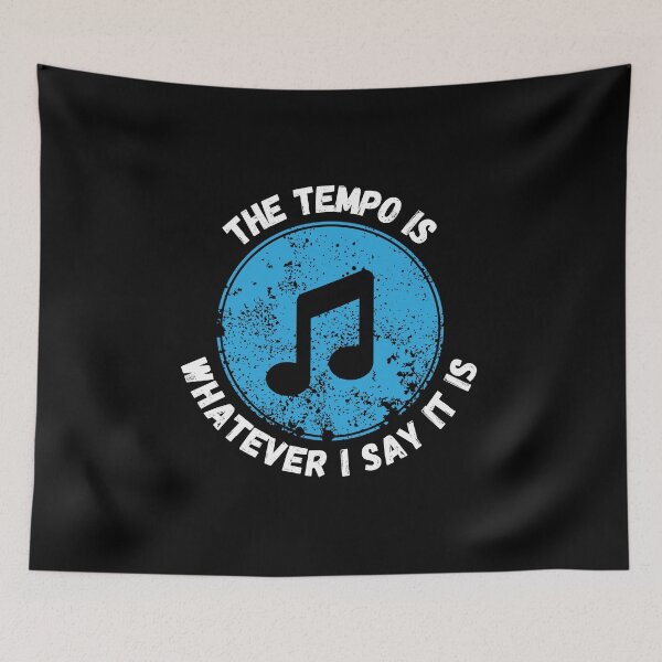Item preview, The Tempo Is Whatever I Say It Is, Funny Drummers Gift. designed and sold by PrettyAmazing.