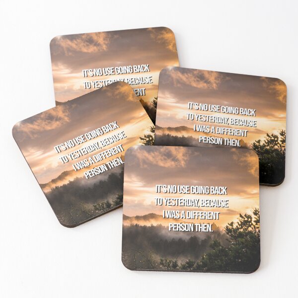 Item preview, Nature Inspirational Quote - It's no use going back to yesterday, because i was a different person then designed and sold by 2Girls1Shirt.