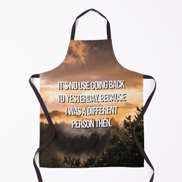 Item preview, Nature Inspirational Quote - It's no use going back to yesterday, because i was a different person then designed and sold by 2Girls1Shirt.