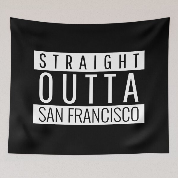 Item preview, Straight Outta San Francisco California designed and sold by Teelogic.