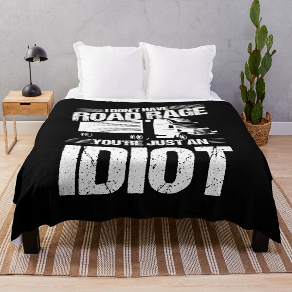 Item preview, I Don't Have Road Rage You're Just An Idiot designed and sold by BLake77777.