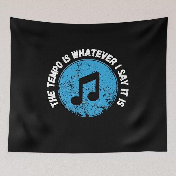 Item preview, The Tempo Is Whatever I Say It Is, Funny Drummers Gift Quote. designed and sold by PrettyAmazing.