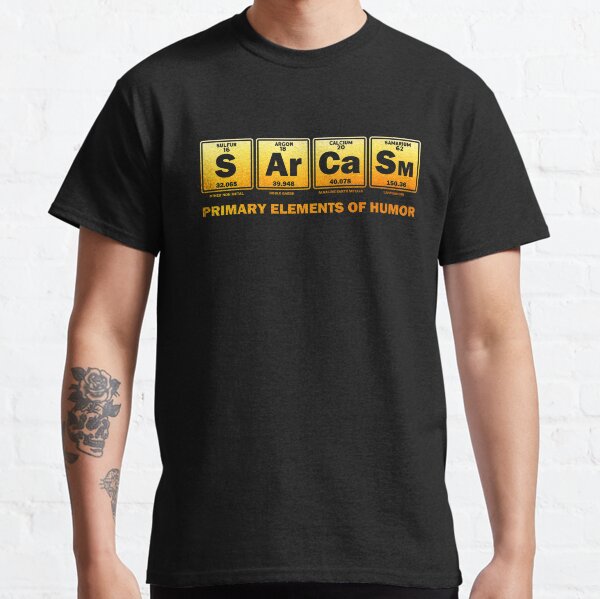 Sarcasm Primary Elements for Humor Classic T-Shirt