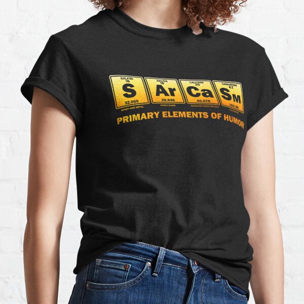 Sarcasm Primary Elements for Humor Classic T-Shirt