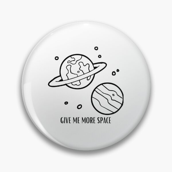 Item preview, GIVE ME MORE SPACE designed and sold by YouLightMeUp.