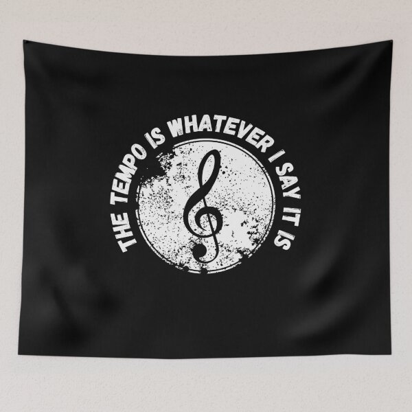 Item preview, The Tempo Is Whatever I Say It Is, Funny Drummers Gift Saying. designed and sold by PrettyAmazing.