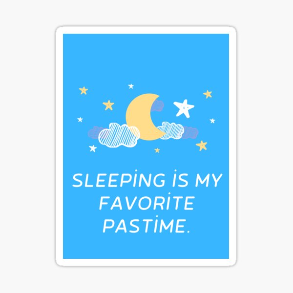 Sleeping İs My Favorite Pastime Sticker For Sale By E Dikmen Redbubble 