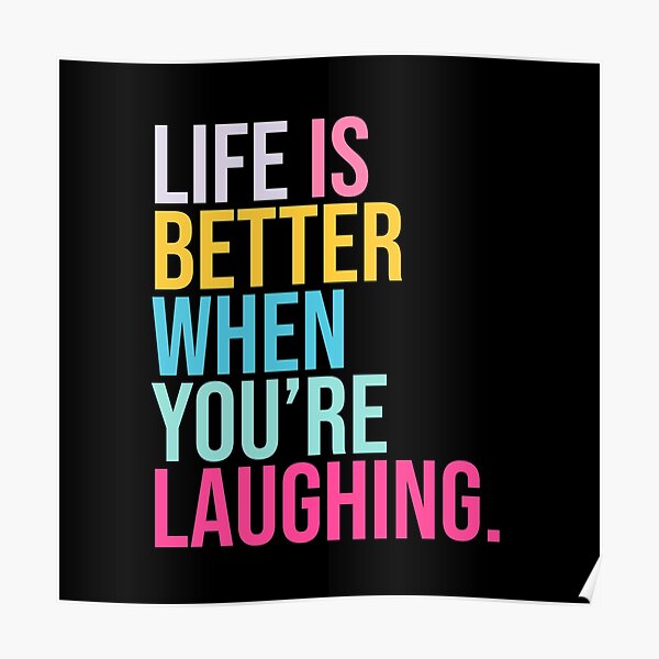 Life is better when you are laughing Poster