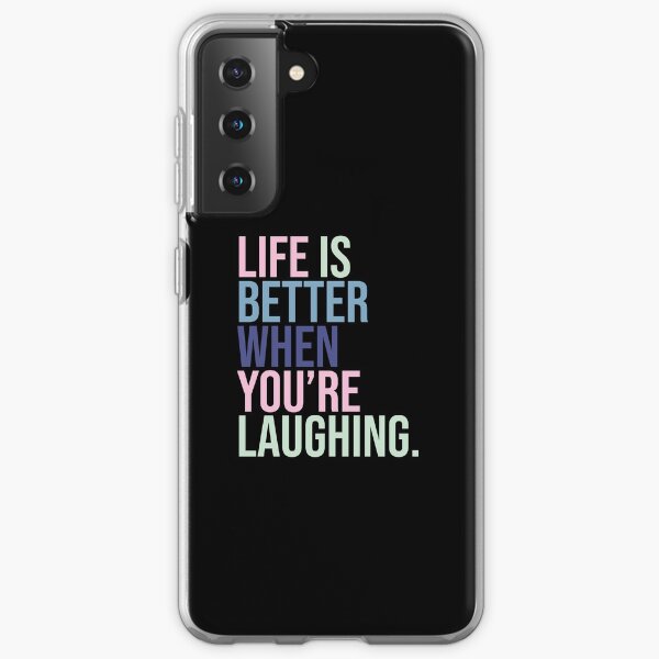Life is better when you are laughing Samsung Galaxy Soft Case