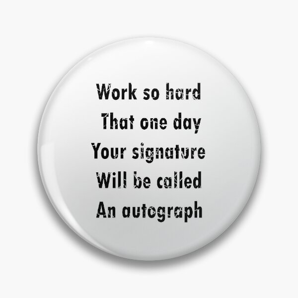Item preview, Motivational quotes:Work so hard that one day your signature will be called an autograph,work so hard quotes designed and sold by merchfun2.