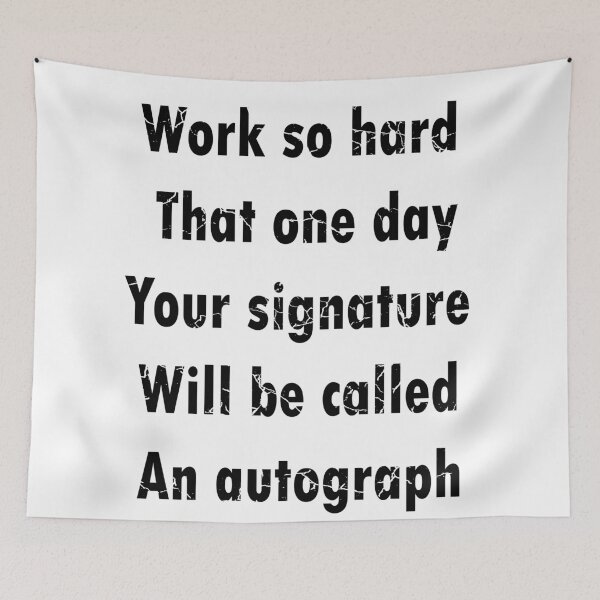 Item preview, Motivational quotes:Work so hard that one day your signature will be called an autograph,work so hard quotes designed and sold by merchfun2.