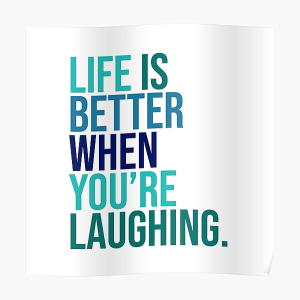 Life is better when you are laughing Poster