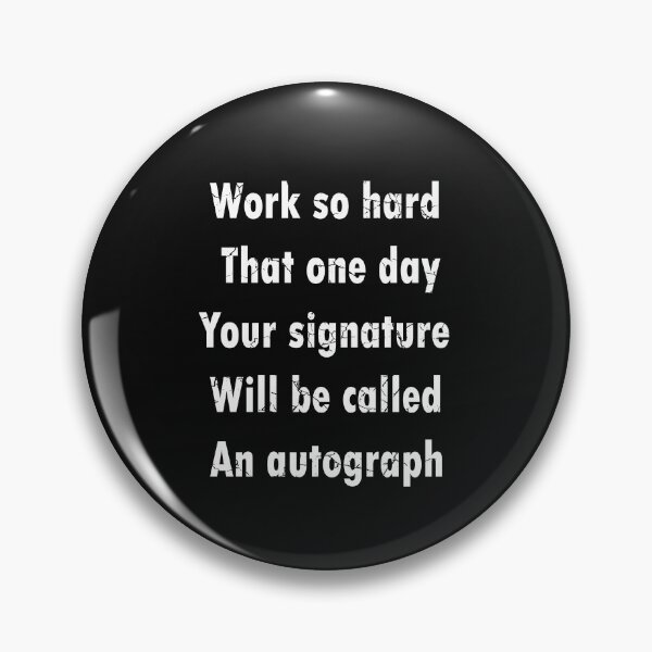 Item preview, Motivational quotes:Work so hard that one day your signature will be called an autograph,work so hard quotes designed and sold by merchfun2.
