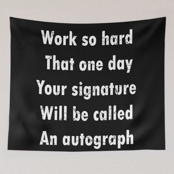 Item preview, Motivational quotes:Work so hard that one day your signature will be called an autograph,work so hard quotes designed and sold by merchfun2.