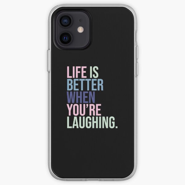 Life is better when you are laughing iPhone Soft Case