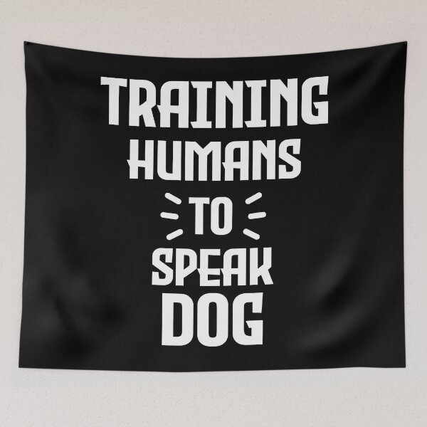 Item preview, Funny Dog Trainer Quote Joke Training Humans to Speak Dog,animals lover dog,dog breeds,dog lover gift ideal designed and sold by FELTA.